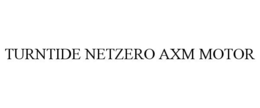 TURNTIDE NETZERO AXM MOTOR