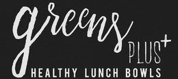 GREENS PLUS+ HEALTHY LUNCH BOWLS