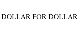DOLLAR FOR DOLLAR