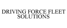 DRIVING FORCE FLEET SOLUTIONS