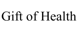 GIFT OF HEALTH
