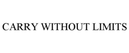 CARRY WITHOUT LIMITS
