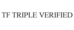 TF TRIPLE VERIFIED