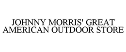JOHNNY MORRIS' GREAT AMERICAN OUTDOOR STORE