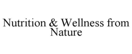 NUTRITION & WELLNESS FROM NATURE
