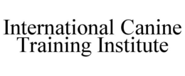 INTERNATIONAL CANINE TRAINING INSTITUTE
