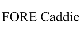 FORE CADDIE