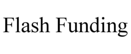 FLASH FUNDING