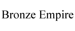 BRONZE EMPIRE