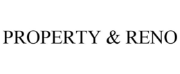 PROPERTY & RENO