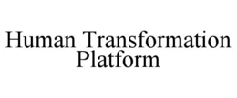 HUMAN TRANSFORMATION PLATFORM