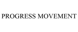 PROGRESS MOVEMENT
