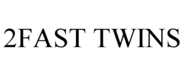 2FAST TWINS