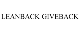 LEANBACK GIVEBACK