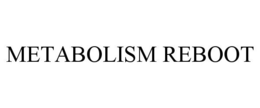 METABOLISM REBOOT