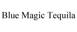 BLUE MAGIC TEQUILA