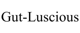 GUT-LUSCIOUS