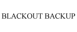 BLACKOUT BACKUP