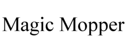 MAGIC MOPPER