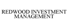 REDWOOD INVESTMENT MANAGEMENT