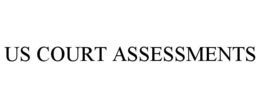 US COURT ASSESSMENTS