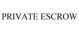 PRIVATE ESCROW