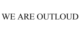 WE ARE OUTLOUD