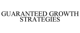 GUARANTEED GROWTH STRATEGIES