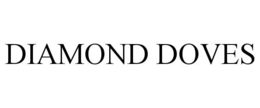 DIAMOND DOVES