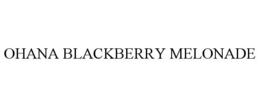 OHANA BLACKBERRY MELONADE