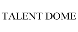 TALENT DOME