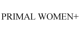 PRIMAL WOMEN+
