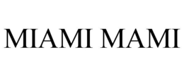 MIAMI MAMI