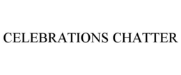 CELEBRATIONS CHATTER
