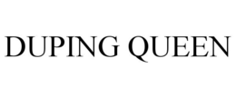 DUPING QUEEN