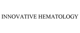 INNOVATIVE HEMATOLOGY