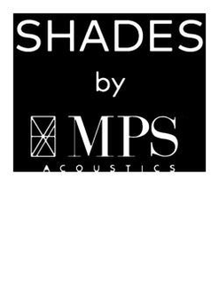 SHADES BY MPS ACOUSTICS