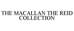 THE MACALLAN THE REID COLLECTION
