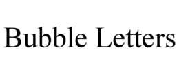 BUBBLE LETTERS