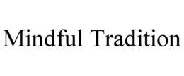 MINDFUL TRADITION