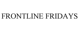 FRONTLINE FRIDAYS