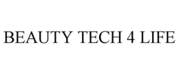 BEAUTY TECH 4 LIFE