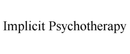 IMPLICIT PSYCHOTHERAPY