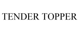 TENDER TOPPER