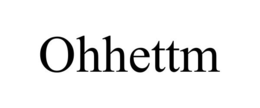 OHHETTM