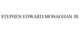 STEPHEN EDWARD MONAGHAN JR