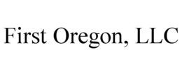 FIRST OREGON, LLC
