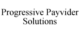 PROGRESSIVE PAYVIDER SOLUTIONS