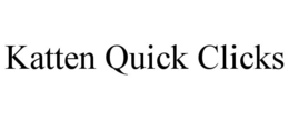 KATTEN QUICK CLICKS