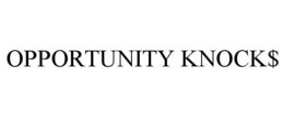 OPPORTUNITY KNOCK$